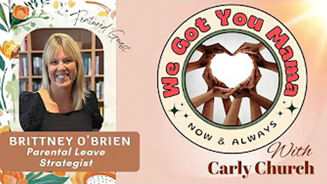 How to Get Six Months Paid Leave as a New Parent with Brittney O’Brien